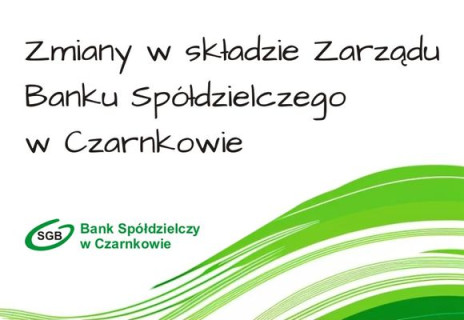 Zmiany w składzie Zarządu Banku Spółdzielczego w Czarnkowie